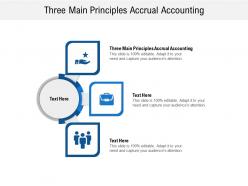 Three main principles accrual accounting ppt powerpoint presentation portfolio design templates cpb