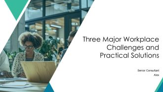 Three Major Workplace Challenges And Practical Solutions PPT Designs AT