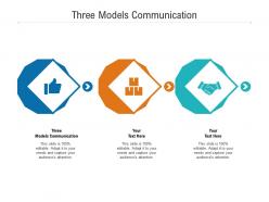 Three models communication ppt powerpoint presentation infographic template graphics pictures cpb