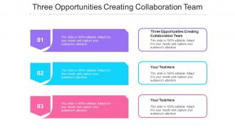 Three Opportunities Creating Collaboration Team Ppt Powerpoint Presentation Visual Aids Cpb