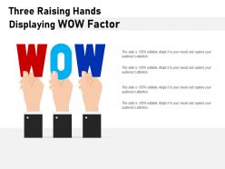 Three raising hands displaying wow factor