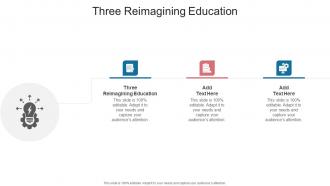 Three Reimagining Education In Powerpoint And Google Slides Cpb