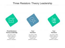 Three resistors theory leadership ppt powerpoint presentation infographics rules cpb