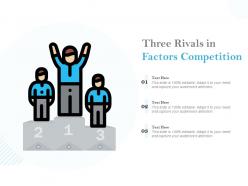 Three rivals in factors competition