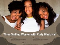 Three smiling women with curly black hair