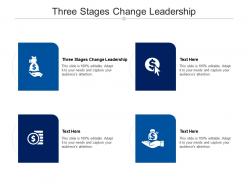 Three stages change leadership ppt powerpoint presentation infographic template professional cpb