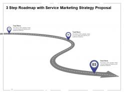 Three step roadmap with service marketing strategy proposal ppt powerpoint presentation summary infographics