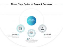 Three step series of project success