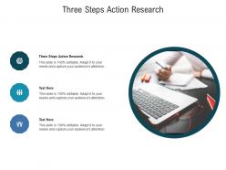 Three steps action research ppt powerpoint presentation pictures template cpb