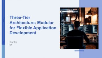 Three Tier Architecture Modular For Flexible Application Development PPT Template AT