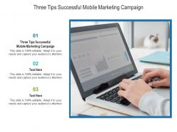Three tips successful mobile marketing campaign ppt powerpoint presentation file layout cpb