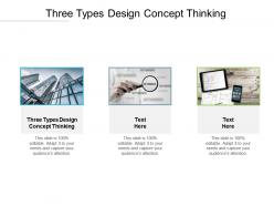 Three types design concept thinking ppt powerpoint presentation inspiration mockup cpb