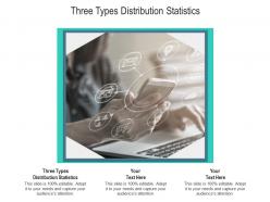 Three types distribution statistics ppt powerpoint presentation icon example file cpb