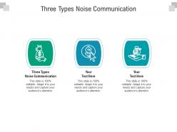 Three types noise communication ppt powerpoint presentation professional slideshow cpb