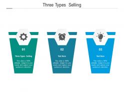 Three types selling ppt powerpoint presentation layouts outfit cpb