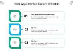 Three ways improve industry motivation ppt powerpoint presentation summary example cpb