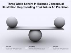 Three white sphere in balance conceptual illustration representing equilibrium an precision