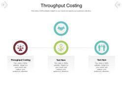 Throughput costing ppt powerpoint presentation gallery topics cpb