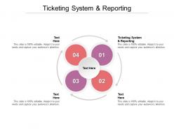 Ticketing system and reporting ppt powerpoint presentation file example topics cpb