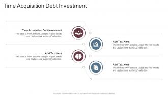 Time Acquisition Debt Investment In Powerpoint And Google Slides Cpb