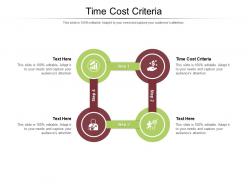 Time cost criteria ppt powerpoint presentation styles aids cpb