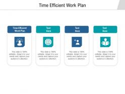 Time efficient work plan ppt powerpoint presentation infographics outfit cpb