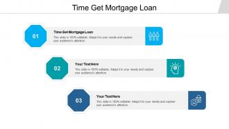 Time get mortgage loan ppt powerpoint presentation file master slide cpb