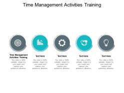 Time management activities training ppt powerpoint presentation styles cpb