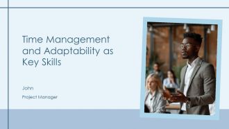 Time Management And Adaptability As Key Skills PPT Demonstration AT
