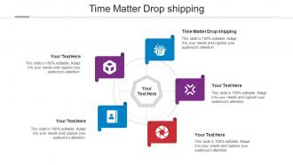 Time Matter Drop Shipping Ppt Powerpoint Presentation Infographic Template Cpb