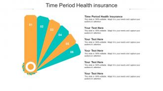 Time period health insurance ppt powerpoint presentation professional topics cpb
