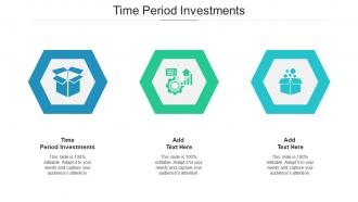Time Period Investments Ppt Powerpoint Presentation Styles Designs Cpb