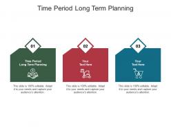 Time period long term planning ppt powerpoint presentation file design ideas cpb