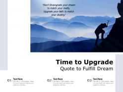 Time to upgrade quote to fulfill dream