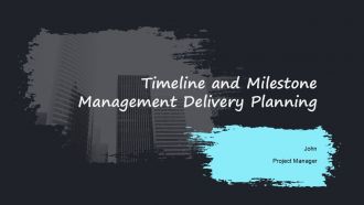 Timeline And Milestone Management Delivery Planning PPT Sample AT