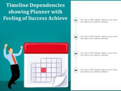 Timeline Dependencies Showing Planner With Feeling Of Success Achieve