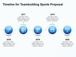 Timeline for teambuilding sports proposal ppt powerpoint presentation file styles