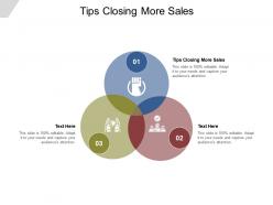 Tips closing more sales ppt powerpoint presentation outline example topics cpb
