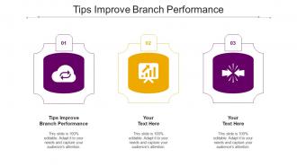 Tips Improve Branch Performance Ppt Powerpoint Presentation Layouts Design Cpb
