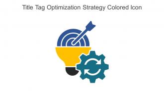 Title Tag Optimization Strategy Colored Icon In Powerpoint Pptx Png And Editable Eps Format