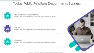 Today Public Relations Departments Business In Powerpoint And Google Slides Cpb