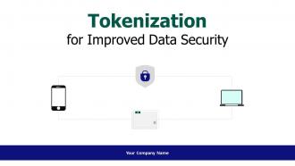 Tokenization For Improved Data Security Powerpoint Presentation Slides