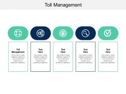 Toll management ppt powerpoint presentation show design ideas cpb