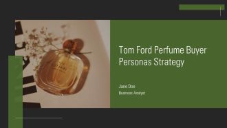 Tom Ford Perfume Buyer Personas Strategy PPT Graphics AT