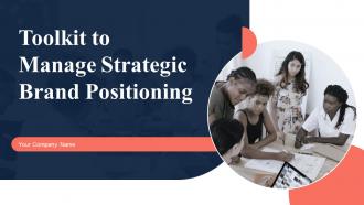Toolkit To Manage Strategic Brand Positioning Powerpoint Presentation Slides Branding CD