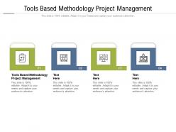 Tools based methodology project management ppt powerpoint presentation infographics files cpb
