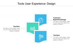 Tools user experience design ppt powerpoint presentation ideas mockup cpb