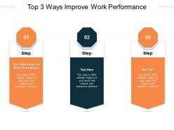 Top 3 ways improve work performance ppt infographic template deck cpb