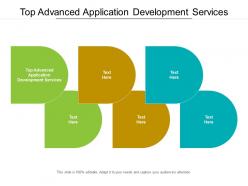 Top advanced application development services ppt powerpoint presentation infographics inspiration cpb