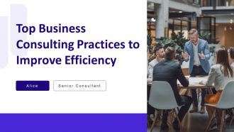 Top Business Consulting Practices To Improve Efficiency PPT Designs AT